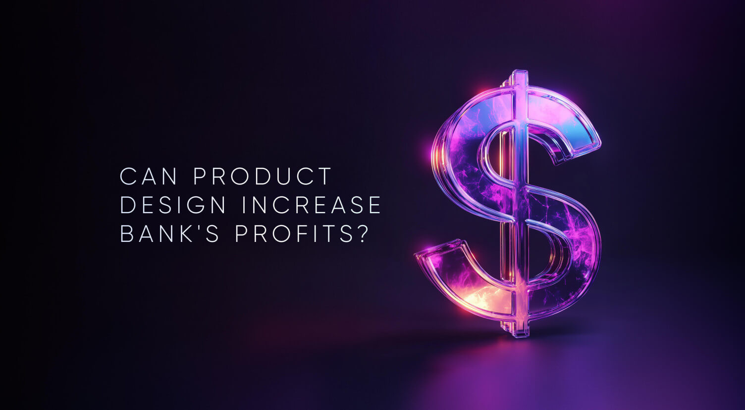 Digital Banking ROI: How Strategic Product Design Increases Bank Profits